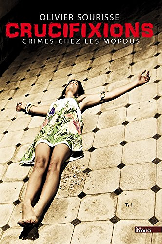 Crucifixions : Crimes chez les Mordus (2017) - Olivier Sourisse