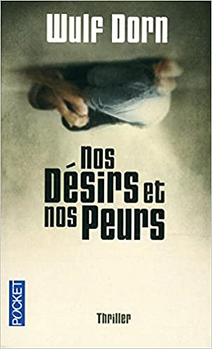 Nos désirs et nos peurs - Wulf DORN