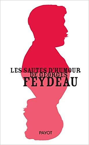 Les Sautes d’Humour de Georges Feydeau (2016) - Georges Feydeau