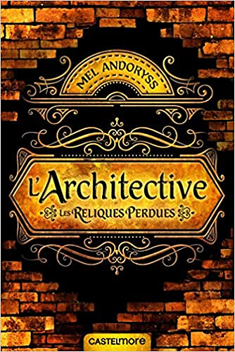 L’Architective : Les Reliques Perdues (2016) - Mel Andoryss