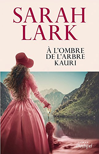 A l’ombre de l’arbre kauri - Sarah Lark (2017)