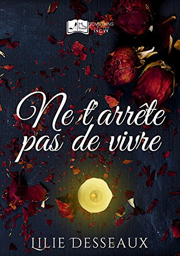 Ne t’arrête pas de vivre - Lilie Desseaux (2017)
