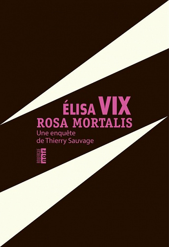 Rosa mortalis: Une enquête de Thierry Sauvage (2017) - Elisa Vix