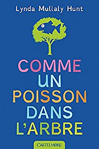 Comme un poisson dans l’arbre - Lynda Mullaly Hunt