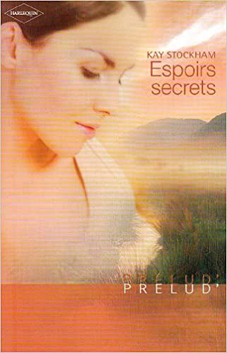 Espoirs secrets - Kay Stockham