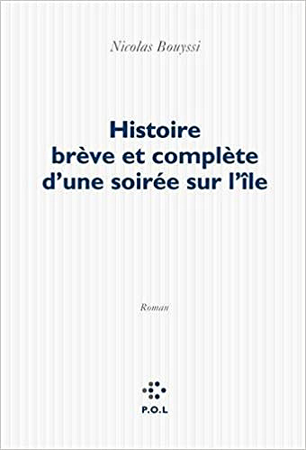 Histoire brève et complète d’une soirée sur l’île - Nicolas Bouyssi (2017)