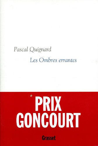 Les Ombre errantes - Pascal Quignard