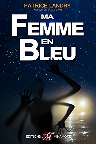 Ma femme en bleu (2017) - Patrice Landry