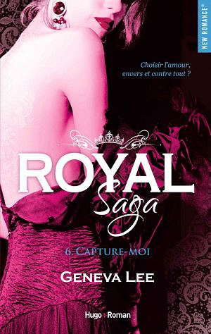 Royal Saga T6 : Capture-moi (2017) - Geneva Lee