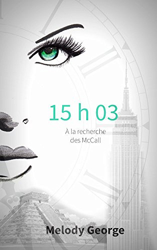 15h03 A la recherche des McCall - Melody George (2017)