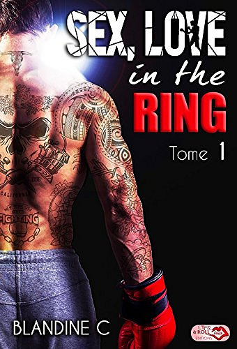 Sex, Love in the ring : Tome 1 (2017) - Blandine C.