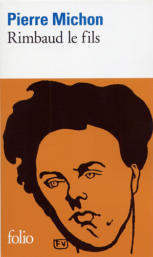 Rimbaud le fils - Pierre Michon
