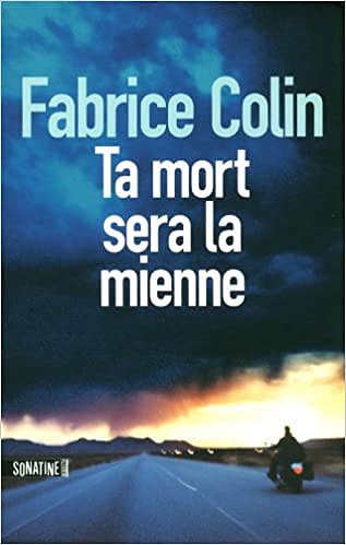 Ta mort sera la mienne - Fabrice COLIN