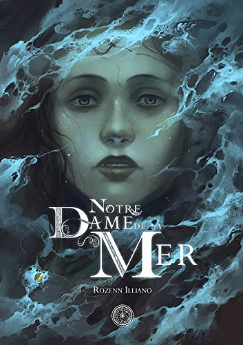 Notre-Dame de la mer - Rozenn Illiano (2017)