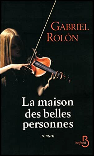 La Maison des belles personnes - Gabriel ROLÓN