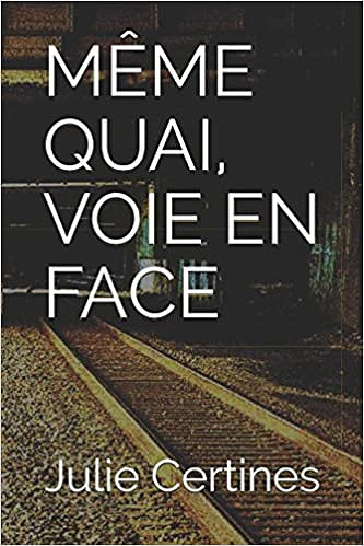 Certines Julie - Même quai, voie en face (2017)