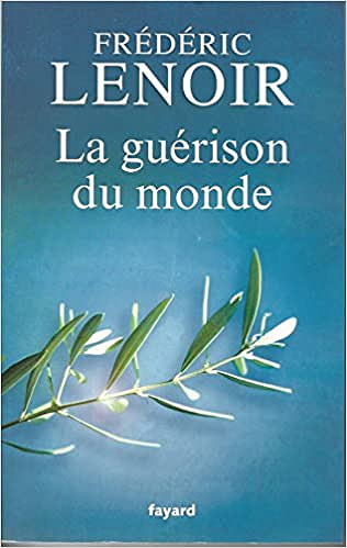 La guérison du monde - Frédéric Lenoir