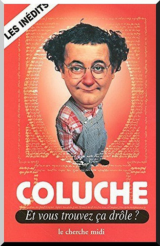 Coluche - Et vous trouvez ça drôle?