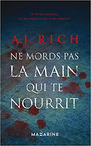 Ne mords pas la main qui te nourrit (2016) -  A.J. Rich