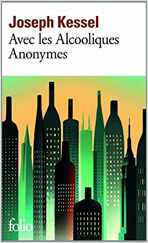 Avec les Alcooliques Anonymes - Kessel Joseph