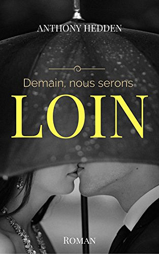 Demain, nous serons loin (2017) - Anthony Hedden