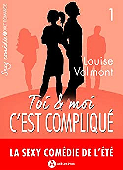 Louise Valmont – Toi et moi : c’est compliqué, vol. 1 (2017)