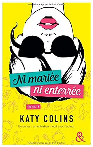 Ni mariée ni enterrée T3: Voyagez avec la Bridget Jones en sac à dos (2017) - Katy Colins