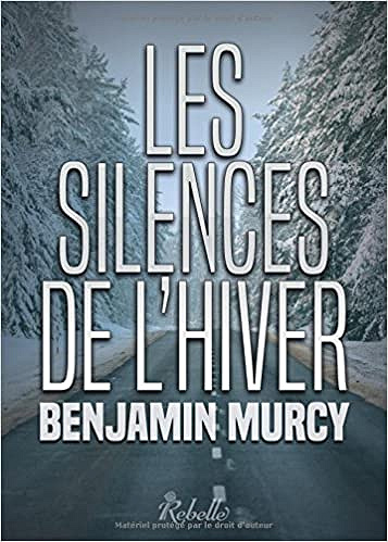Les silences de l’hiver (Rentrée Littérature 2017) - Benjamin Murcy