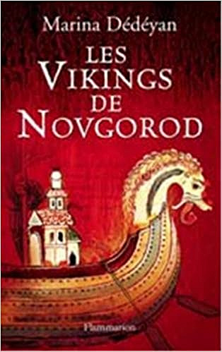 Les Vikings de Novgorod - Marina Dédéyan