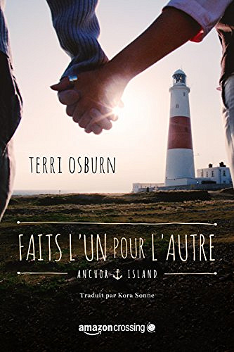 Faits l’un pour l’autre (2017) Anchor Island t. 1 - Terri Osburn