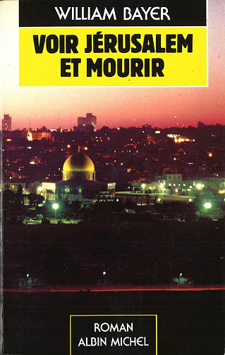 Voir Jérusalem et mourir - William Bayer