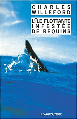 L’île flottante infestée de requins - Charles Willeford