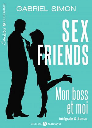 Sex friends, mon boss et moi : Intégrale - Gabriel Simon (2017)