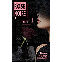 Rose noire T1 : Test (2017) - Claude Volange