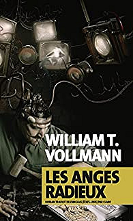 William T. Vollmann - Les anges radieux (2016)