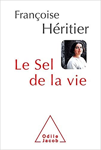 Le Sel de la vie - Françoise Héritier