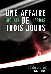 Une affaire de trois jours - Michael Kardos