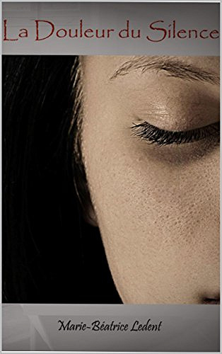 La douleur du silence (2017) - Marie-Béatrice LEDENT