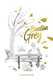 Bastian Grey (Rentrée Littéature 2017) - Claudine Touchemann