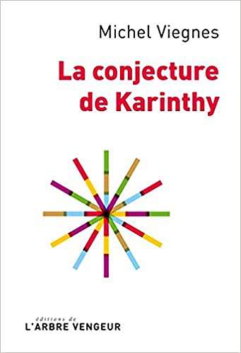 La conjecture de Karinthy (Rentrée Littérature 2017) - Michel Viegnes
