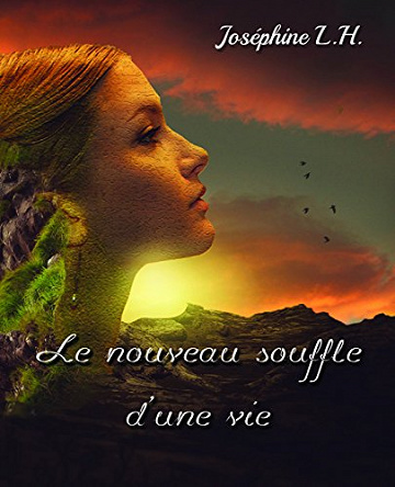 Le nouveau souffle d’une vie (Rentrée Littérature 2017) - Joséphine L.H.