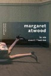 La vie avant l’homme - Margaret Atwood