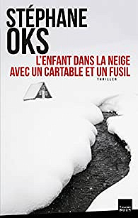 Stéphane Oks (2017) – L’Enfant dans la neige avec un cartable et un fusil
