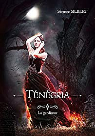 Ténégria: Tome 1: La gardienne (2017) - Séverine SILBERT