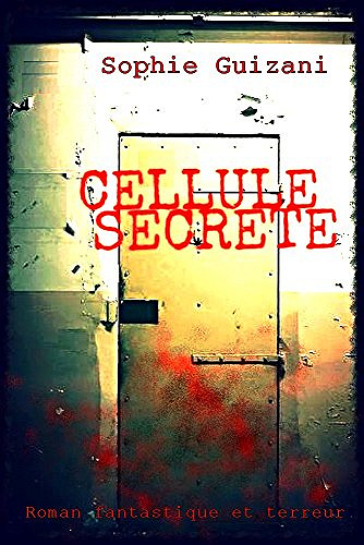Cellule Secrète - Sophie Guizani (2016)