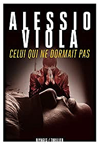 Celui qui ne dormait pas - Alessio Viola