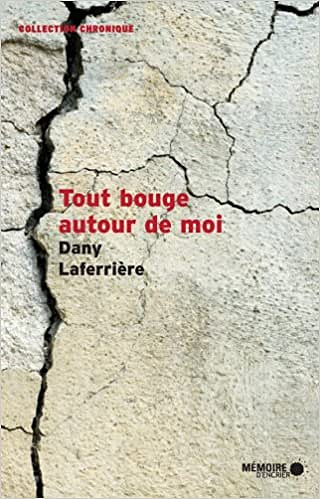 Tout bouge autour de moi - Dany Laferrière