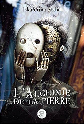 Ekaterina Sedia – L’Alchimie de la Pierre (2017)