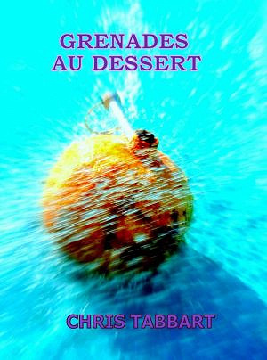 Grenades au dessert - Chris Tabbart