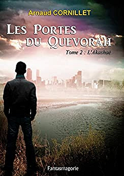 Les Portes du Quevorah, tome 2 : l’Akashaë (2016) - Arnaud Cornillet